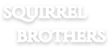 squirrelbrothers